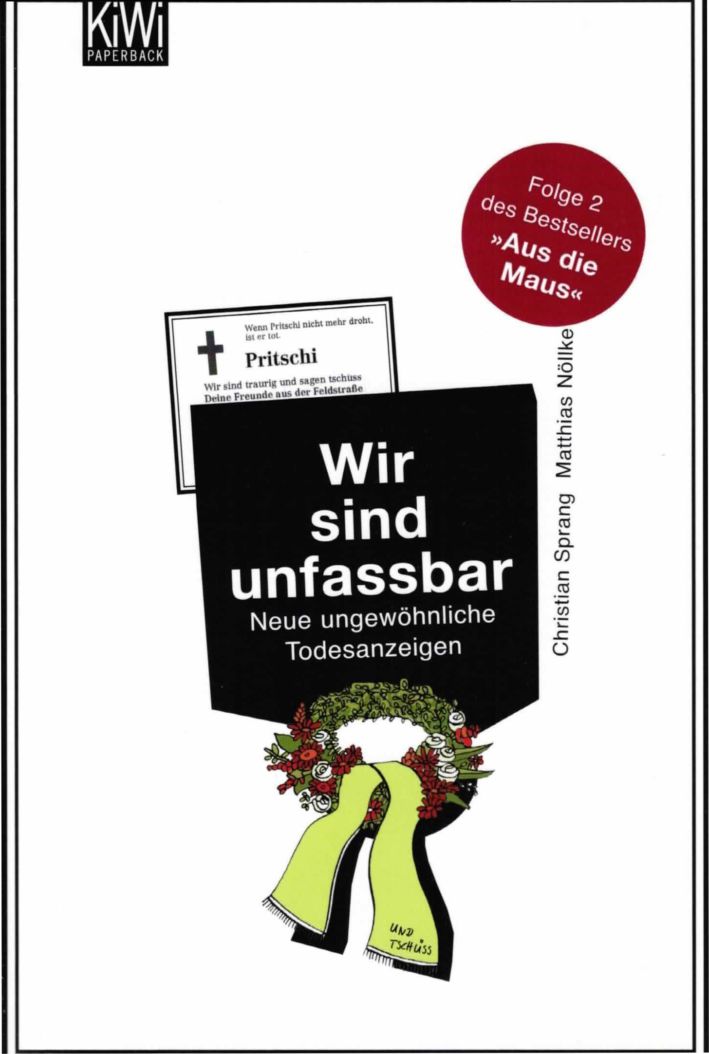 Wir sind unfassbar: Neue ungewöhnliche Todesanzeigen - erschienen im Kiepenheuer und Witsch Verlag